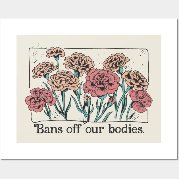 Bans Off Our Bodies // Vintage Carnation Flowers Feminist Wall Art by SLAG_Creative